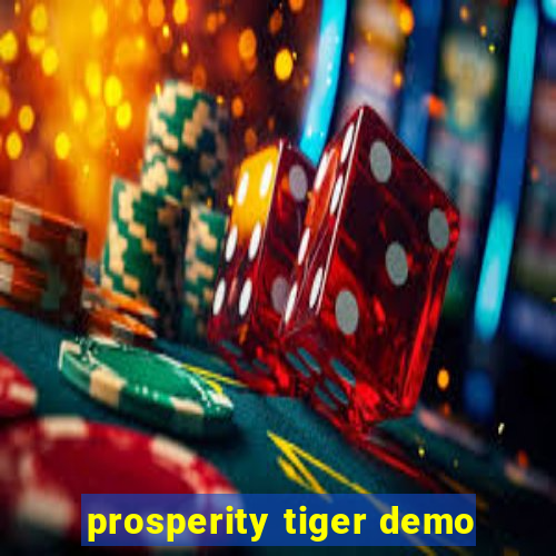 prosperity tiger demo